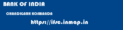 BANK OF INDIA  CHANDIGARH KOSMANDA    ifsc code
